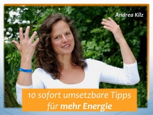 10 sofort umsetzbare Tipps für mehr Energie von Andrea Kilz
